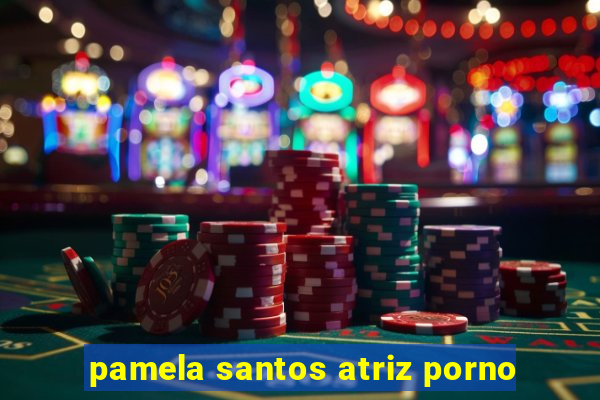 pamela santos atriz porno